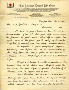 The American National Red Cross For the relief of suffering by war, pestilence, famine, flood, fires, and other calamities of sufficient magnitude to be deemed national in extent. The Association and its Auxiliary Societies operate under the provisions of the Geneva treaty, promulgated at Geneva, Switzerland, in 1864, and signed since then by all the nations of the earth, including the United States, which gave in its adhesion through President Arthur, in March 1882. President of U.S. President of the Board of Consultation. Executive Officers Clara Burton, President Walter P. Phillips, General Secretary George Kennan, Treasurer Trustees Secretary of the Treasury Secretary of War Judge William Lawrence, Vice-President A.S. Solomons, Vice-President J.B. Hubbell, General Field Agent Beginning of the Letter Bedford, Indiana. April 6, 1890 Honorable N. M. Goodlett, Mayor of Evansville, Indiana, It gives me great pleasure to learn through tour communication of the 4th that your city, always among the foremost in good works, when help is needed, has again come to the front for the relief of its smaller neighbors, so suddenly and widely stricken down. In response to your thoughtful inquiries concerning such information as the representatives of the Red Cross were able to gather in their tour of inspection, I am most happy to transmit their statements to you. Through a volunteer committee of Henderson, they learned that in the district near Blackford, which they had visited, there were eight families desolated by the tornado and in urgent need of help. West Louisville was reported to have been severely damaged, many buildings, having been destroyed and some lives lost. This information was gained by actual residents who had come to make the situation