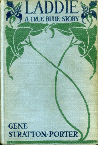 Book cover of "Laddie: A True Blue Story" by Gene Stratton-Porter, 1913. Source: University Archives & Special Collections