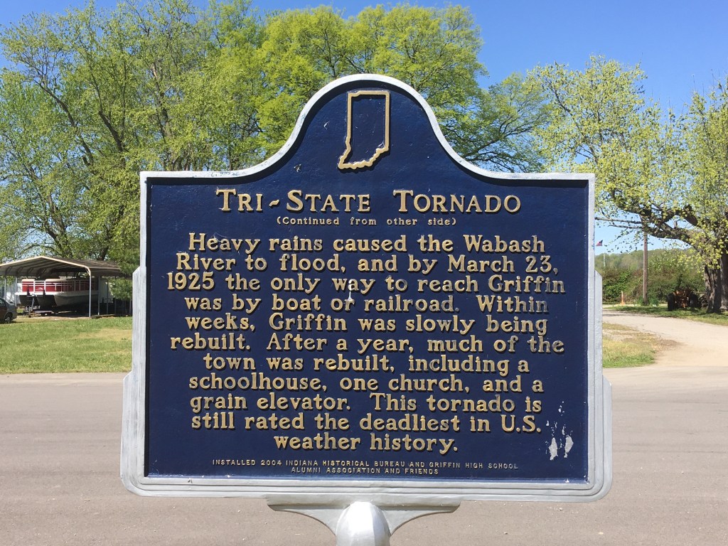 Tri-State Tornado: Heavy rains caused the Wabash River to flood, and by March 23, 1925, the only way to reach Griffin was by boat or railroad. Within weeks, Griffin was slowly being rebuilt. After a year, much of the town was rebuilt, including a schoolhouse, one church, and a grain elevator. This tornado is still rated the deadliest in US weather history.